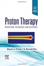 کتاب پروتون تراپی Proton Therapy: Indications, Techniques and Outcomes2020