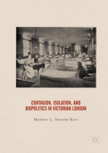 کتاب Contagion, Isolation, and Biopolitics in Victorian London
