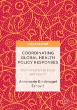 کتاب Coordinating Global Health Policy Responses : From HIV/AIDS to Ebola and Beyond