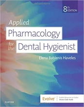 کتاب اپلای فارماکولوژی فور دنتال هایجینیست ویرایش هشتم Applied Pharmacology for the Dental Hygienist E-Book, 8th Edition