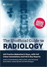 کتاب The Unofficial Guide to Radiology: 100 Practice Abdominal X Rays with Full Colour Annotations and Full X Ray Reports (Unoff
