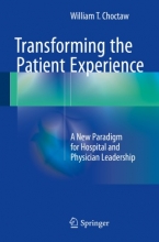 کتاب Transforming the Patient Experience : A New Paradigm for Hospital and Physician Leadership