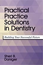 کتاب پرکتیکال پرکتیس سولوشنز این دنتیستری Practical Practice Solutions in Dentistry: Building Your Successful Future 1st Edition