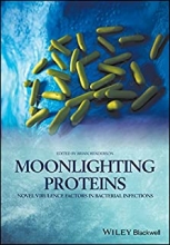 کتاب مونلایتینگ پروتئینز Moonlighting Proteins: Novel Virulence Factors in Bacterial Infections2017