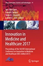  کتاب اینوویشن این مدیسین اند هلث کر Innovation in Medicine and Healthcare 2017 : Proceedings of the 5th KES International Conf