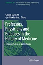 کتاب پروفسورز فیزیشنز اند پرکتیسز این د هیستوری آف مدیسین Professors, Physicians and Practices in the History of Medicine : Ess