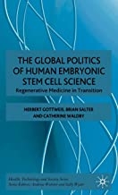 کتاب گلوبال پولیتیکس آف هیومن امبریونیک استم سل ساینس The Global Politics of Human Embryonic Stem Cell Science : Regenerative M