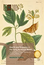 کتاب هلث اند سیکنس این د ایرلی امریکن نوول Health and Sickness in the Early American Novel : Social Affection and Eighteenth-Ce