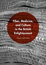 کتاب فیبر مدیسین اند کالچر این د بریتیش انلایتنمنت Fiber, Medicine, and Culture in the British Enlightenment