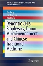 کتاب دندریتیک سلز Dendritic Cells: Biophysics, Tumor Microenvironment and Chinese Traditional Medicine