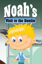 کتاب نوحز ویزیت تو د دنتیست Noah's Visit to the Dentist: Children's Books and Bedtime Stories For Kids Ages 3-8 for Good Morals