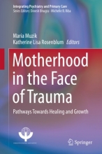 کتاب مادرهود این فیس آف تروما Motherhood in the Face of Trauma : Pathways Towards Healing and Growth