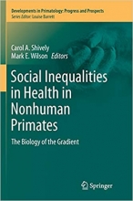 کتاب سوشیال اینکوالیتیز این هلث این نان هیومن پریمیتز Social Inequalities in Health in Nonhuman Primates : The Biology of the Gr