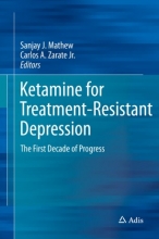 کتاب کتامین فور تریتمنت رسیستنت دپرشن Ketamine for Treatment-Resistant Depression : The First Decade of Progress