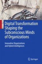 کتاب دیجیتال ترنسفورمیشن شیپینگ سابکانشز مایندز Digital Transformation Shaping the Subconscious Minds of Organizations : Innovat