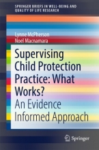 کتاب سوپرویزینگ چایلد پروتکشن پرکتیس Supervising Child Protection Practice: What Works? : An Evidence Informed Approach