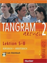 کتاب TANGRAM 2 Aktuell NIVEAU A2/2 Lektion 5-8 Kursbuch + Arbeitsbuch+ CD رنگی کتاب TANGRAM 2 Aktuell NIVEAU A2/2 Lektion 5-8 Kursbuch + Arbeitsbuch+ CD رنگی