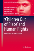 کتاب چیلدرن اوت آف پلیس اند هیومن رایتز ‘Children Out of Place’ and Human Rights : In Memory of Judith Ennew