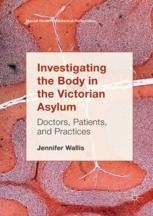 کتاب اینوستیجیتینگ بادی این ویکتوریا اسیلوم Investigating the Body in the Victorian Asylum : Doctors, Patients, and Practices