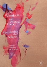 کتاب دی دبلیو وینیکات اند پولیتیکال تئوری D.W. Winnicott and Political Theory : Recentering the Subject