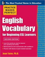 کتاب پرکتیس میکز پرفکت انگلیش وکبیولری Practice Makes Perfect English Vocabulary for Beginning ESL Learners