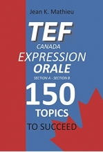 کتاب آزمون تی ای اف کانادا اکسپرشن اورال TEF Canada Expression Orale 150 Topics To Succeed