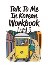 کتاب ورک بوک کره ای Talk To Me In Korean Workbook Level 5
