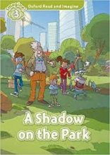 کتاب ای شادو آن د پارک Oxford Read and Imagine 3 A Shadow on the Park