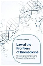 کتاب Law at the Frontiers of Biomedicine: Creating, Enhancing and Extending Human Life 1st Edition