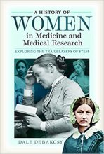 کتاب A History of Women in Medicine and Medical Research: Exploring the Trailblazers of STEM