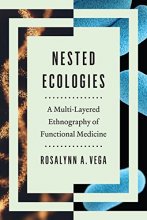 کتاب Nested Ecologies: A Multilayered Ethnography of Functional Medicine