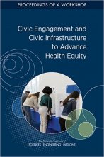 کتاب Civic Engagement and Civic Infrastructure to Advance Health Equity: Proceedings of a Workshop