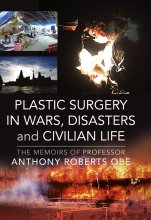کتاب Plastic Surgery in Wars, Disasters and Civilian Life: The Memoirs of Professor Anthony Roberts OBE