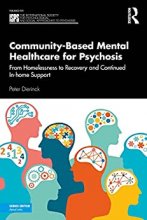 کتاب Community-Based Mental Healthcare for Psychosis: From Homelessness to Recovery and Continued In-home Support (The Internati