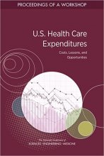کتاب U.S. Health Care Expenditures: Costs, Lessons, and Opportunities: Proceedings of a Workshop