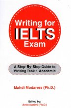 کتاب رایتینگ فور آیلتس اگزم Writing for IELTS Exam A Step By Step Guide to Writing Task 1 Academic