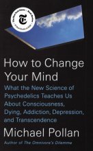 How To Change Your Mind by Michael Pollan