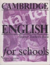 Cambridge English for Schools Teacher’s Book Starter