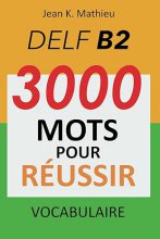کتاب زبان فرانسوی Vocabulaire DELF B2 3000 mots pour reussir