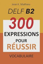 کتاب زبان فرانسوی Vocabulaire DELF B2 300 expressions pour reussir
