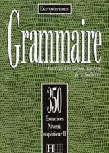 کتاب Les 350 Exercices - Grammaire - Superieur 2 + Corriges