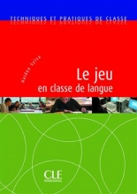کتاب Le jeu en classe de langue - Techniques et pratiques de classe