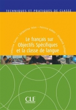 کتاب Le français sur objectifs spécifiques et la classe de langue - Techniques et pratiques de classe