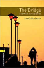 کتاب بریدج اند آدر لاو استوریز Oxford Bookworms 1 The Bridge and Other Love Stories