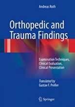 کتاب ارتوپدیک اند تروما فایندینگ Orthopedic and Trauma Findings : Examination Techniques, Clinical Evaluation, Clinical Presenta